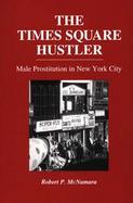 The Times Square Hustler Male Prostitution in New York City cover