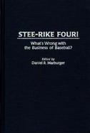 Stee-Rike Four! What's Wrong With the Business of Baseball? cover