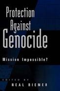 Protection Against Genocide Mission Impossible? cover