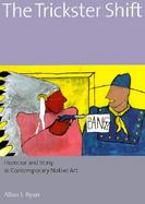 The Trickster Shift Humour and Irony in Contemporary Native Art cover