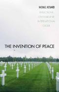The Invention of Peace Reflections on War and International Order cover