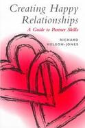 Creating Happy Relationships: A Guide to Partner Skills cover