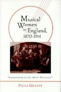 Musical Women in England, 1870-1914 Encroaching on All Man's Privileges cover