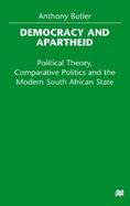 Democracy and Apartheid Political Theory, Comparative Politics and the Modern South African State cover