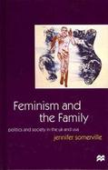 Feminism and the Family Politics and Society in the Uk and the USA cover