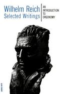 Wilhelm Reich Selected Writings An Introduction to Orgonomy cover