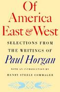 Of America, East and West Selections from the Writings of Paul Horgan cover