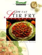 Low-Fat Stir Fry Cookbook: Recipes for Healthy Eating cover