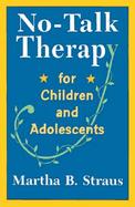 No-Talk Therapy for Children and Adolescents cover
