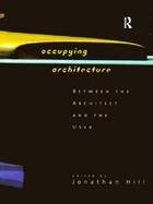 Occupying Architecture Between the Architect and the User cover