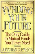 Funding Your Future The Only Guide to Mutual Funds You'll Ever Need cover