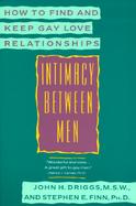 Intimacy Between Men How to Find and Keep Gay Love Relationships cover