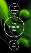 One Renegade Cell: How Cancer Begins cover
