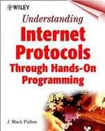Understanding Internet Protocols Through Hands-On Programming cover