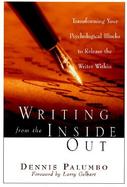 Writing from the Inside Out Transforming Your Psychological Blocks to Release the Writer Within cover