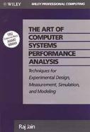 The Art of Computer Systems Performance Analysis Techniques for Experimental Design, Measurement, Simulation, and Modeling cover