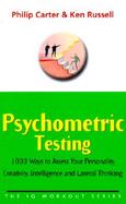 Psychometric Testing 1000 Ways to Assess Your Personality, Creativity, Intelligence and Lateral Thinking cover