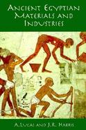 Ancient Egyptian Materials and Industries cover