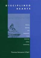 Disciplined Hearts Hearts, Identity and Depression in an American Indian Community cover