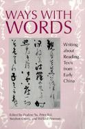 Ways With Words Writing About Reading Texts from Early China cover