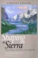 Shaping the Sierra Nature, Culture, and Conflict in the Changing West cover