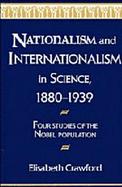 Nationalism and Internationalism in Science, 1880-1939: Four Studies of the Nobel Population cover