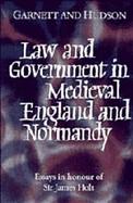 Law and Government in Medieval England and Normandy Essays in Honour of Sir James Holt cover