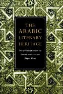 The Arabic Literary Heritage The Development of Its Genres and Criticism cover