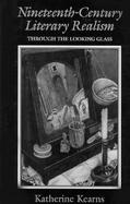 Nineteenth-Century Literary Realism Through the Looking-Glass cover