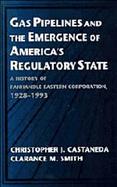 Gas Pipelines and the Emergence of America's Regulatory State A History of Panhandle Eastern Corporation, 1928-1993 cover