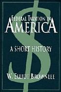 Federal Taxation in America: A Short History cover