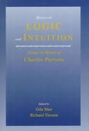 Between Logic and Intuition Essays in Honor of Charles Parsons cover