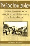 The Road from Letichev The History and Culture of a Forgotten Jewish Community in Eastern Europe (volume1) cover