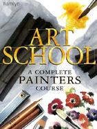 Art School A Complete Painters Course cover