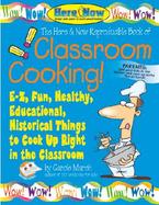 The Here & Now Reproducible Book of Classroom Cooking! E-Z, Fun, Healthy, Educational, Historical Things to Cook Up Right in the Classroom cover