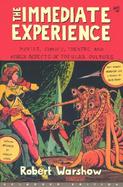 The Immediate Experience Movies, Comics, Theatre, & Other Aspects of Popular Culture cover