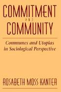 Commitment and Community; Communes and Utopias in Sociological Perspective. cover