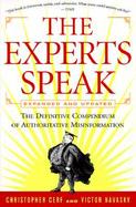The Experts Speak The Definitive Compendium of Authoritaive Misinformation cover
