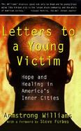 Letters to a Young Victim Hope and Healing in America's Inner Cities cover