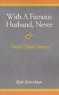 With a Famous Husband, Never and Other Short Stories And Other Short Stories cover