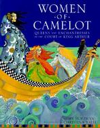 Women of Camelot: Queens and Enchantresses at the Court of King Arthur cover