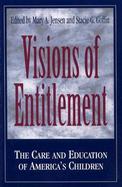 Visions of Entitlement The Care and Education of America's Children cover