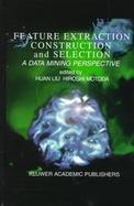 Feature Extraction, Construction and Selection A Data Mining Perspective cover