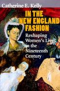 In the New England Fashion Reshaping Women's Lives in the Nineteenth Century cover