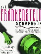 The Frankenstein Scrapbook: The Complete Movie Guide to the World's Most Famous Monster cover