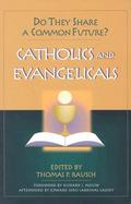 Catholics and Evangelicals Do They Share a Common Future? cover