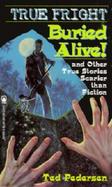 Buried Alive! And Other Stories Scarier Than Fiction cover