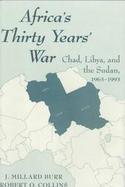Africa's Thirty Years War: Libya, Chad, and the Sudan, 1963-1993 cover