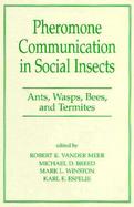 Pheromone Communication in Social Insects: Ants, Wasps, Bees, and Termites cover