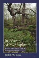 In Search of Swampland A Wetland Sourcebook and Field Guide cover